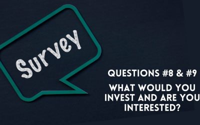 Survey Questions 8 & 9: What Would You Invest and Are You Interested?